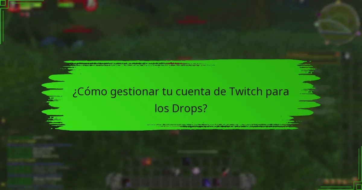¿Cómo gestionar tu cuenta de Twitch para los Drops?