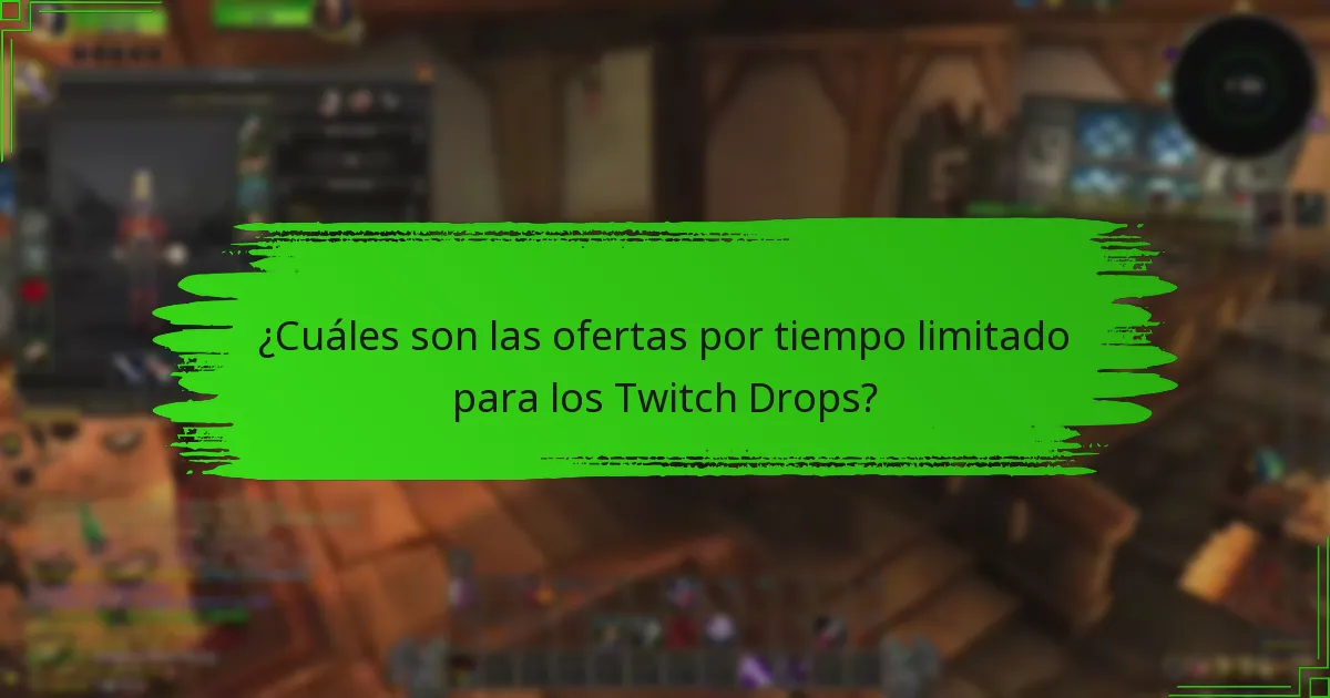 ¿Cuáles son las ofertas por tiempo limitado para los Twitch Drops?