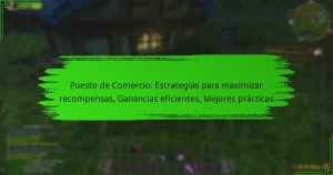 Puesto de Comercio: Estrategias para maximizar recompensas, Ganancias eficientes, Mejores prácticas