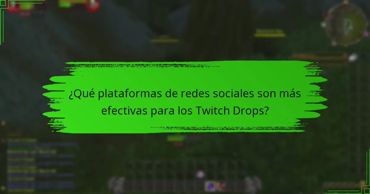 ¿Qué plataformas de redes sociales son más efectivas para los Twitch Drops?